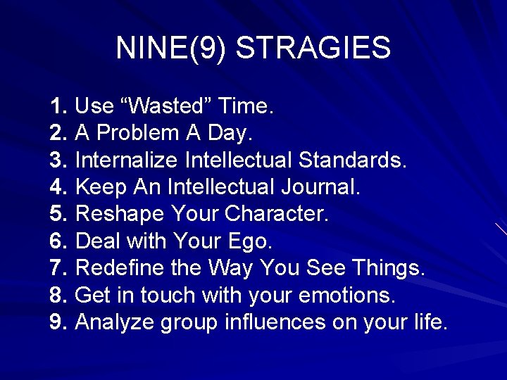 NINE(9) STRAGIES 1. Use “Wasted” Time. 2. A Problem A Day. 3. Internalize Intellectual