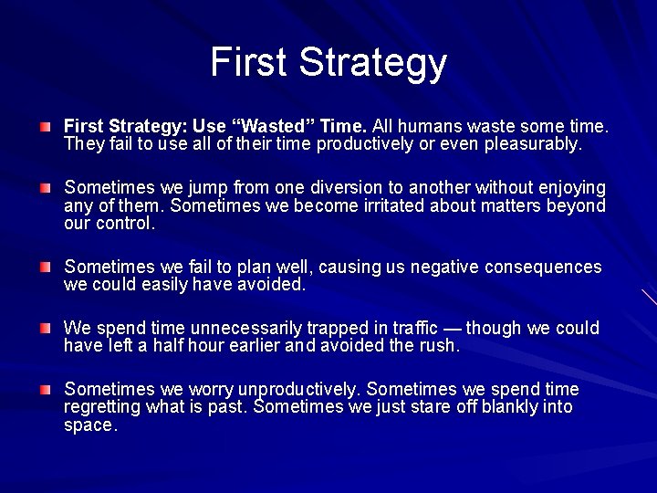 First Strategy: Use “Wasted” Time. All humans waste some time. They fail to use