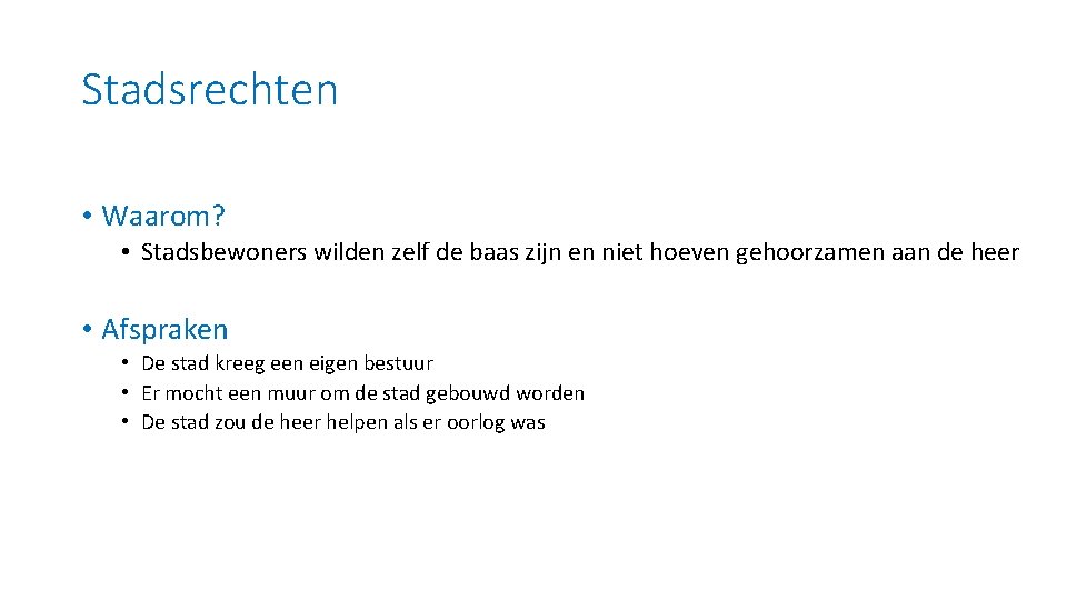 Stadsrechten • Waarom? • Stadsbewoners wilden zelf de baas zijn en niet hoeven gehoorzamen