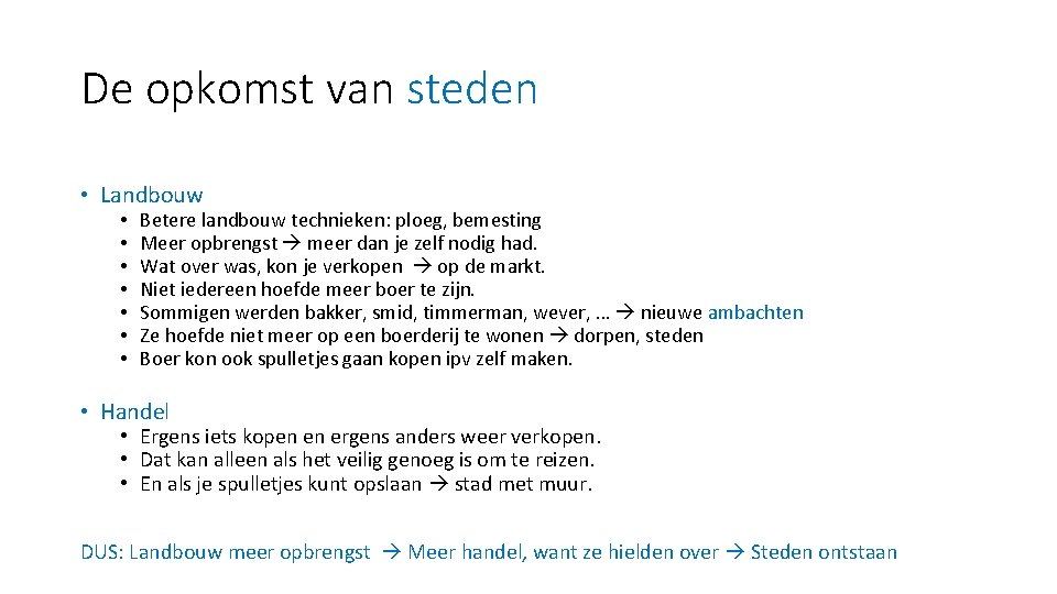 De opkomst van steden • Landbouw • • Betere landbouw technieken: ploeg, bemesting Meer