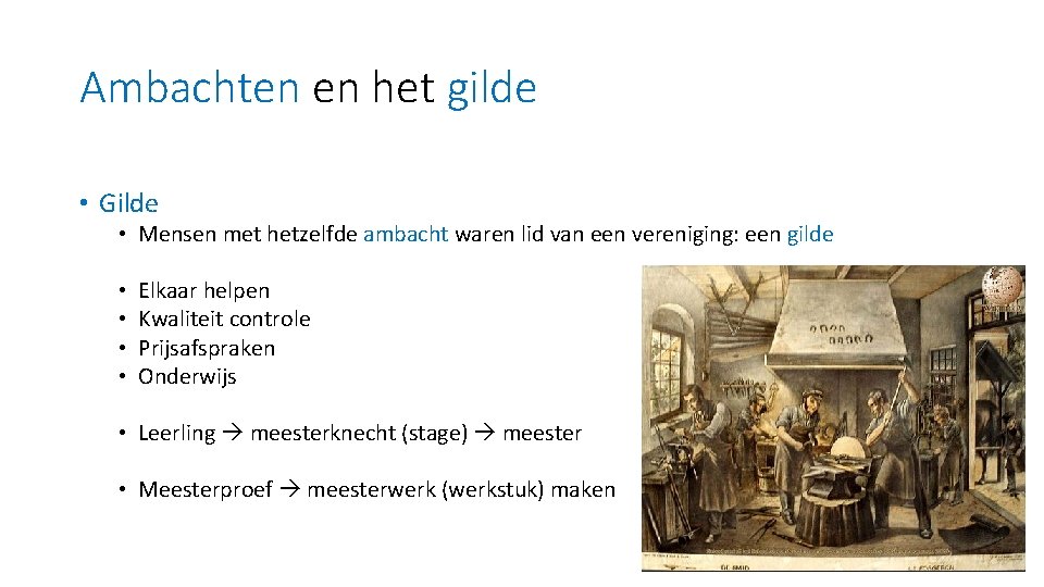 Ambachten en het gilde • Gilde • Mensen met hetzelfde ambacht waren lid van