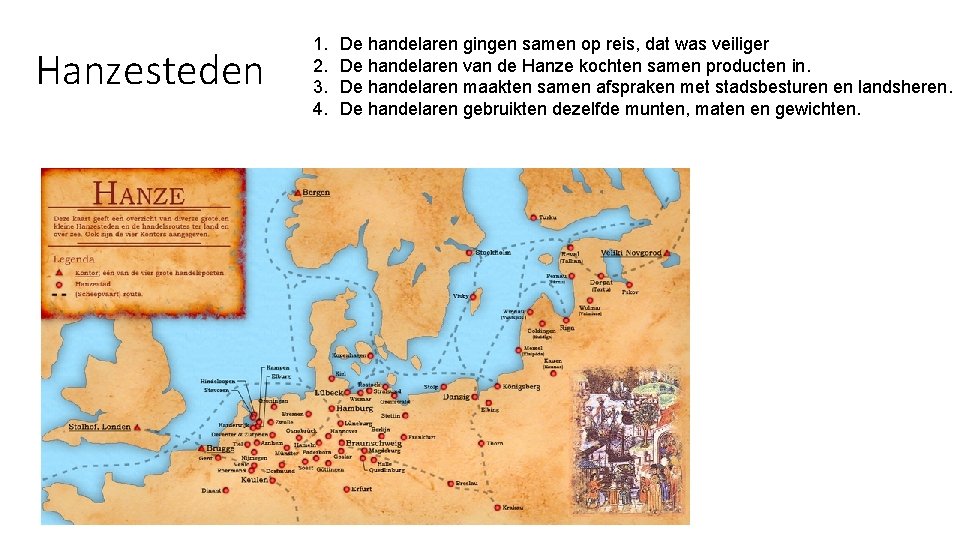 Hanzesteden 1. 2. 3. 4. De handelaren gingen samen op reis, dat was veiliger