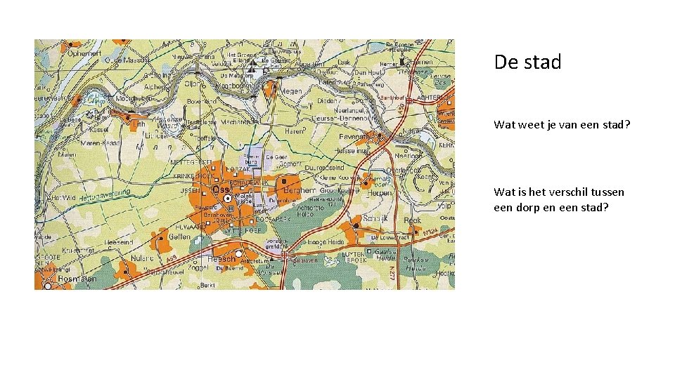 De stad Wat weet je van een stad? Wat is het verschil tussen een