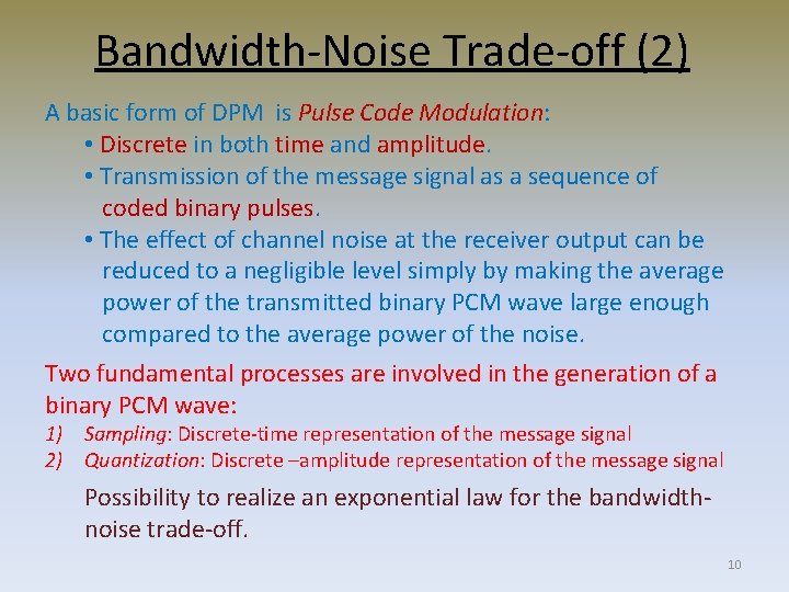 Bandwidth-Noise Trade-off (2) A basic form of DPM is Pulse Code Modulation: • Discrete