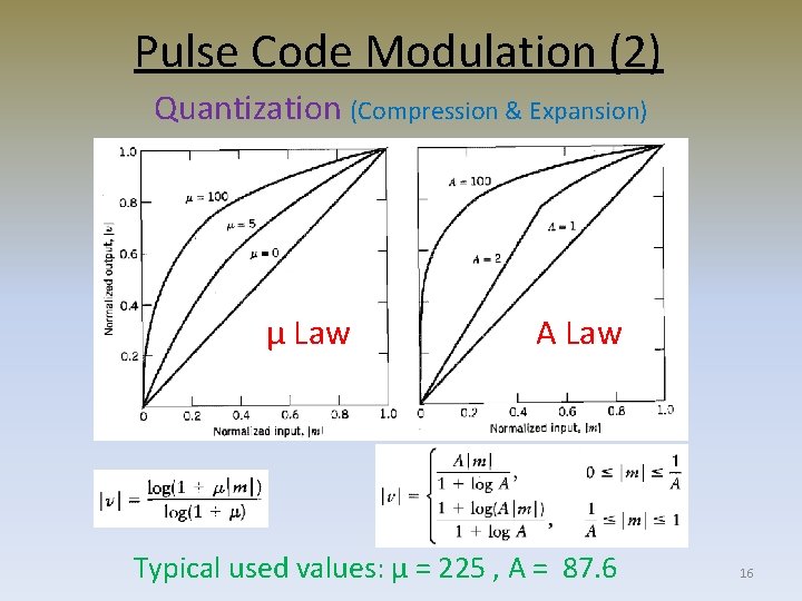 Pulse Code Modulation (2) Quantization (Compression & Expansion) μ Law A Law Typical used