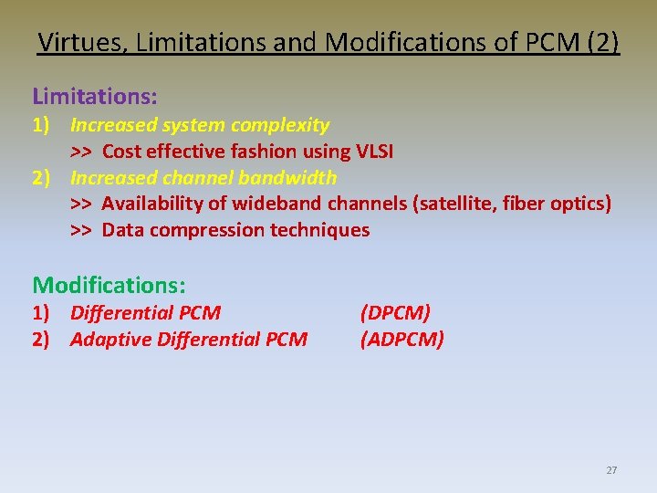 Virtues, Limitations and Modifications of PCM (2) Limitations: 1) Increased system complexity >> Cost