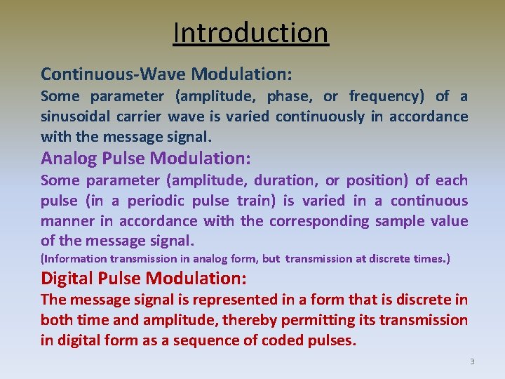 Introduction Continuous-Wave Modulation: Some parameter (amplitude, phase, or frequency) of a sinusoidal carrier wave
