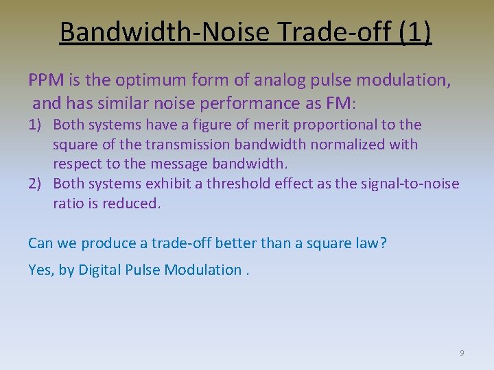 Bandwidth-Noise Trade-off (1) PPM is the optimum form of analog pulse modulation, and has