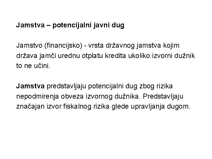 Jamstva – potencijalni javni dug Jamstvo (financijsko) - vrsta državnog jamstva kojim država jamči