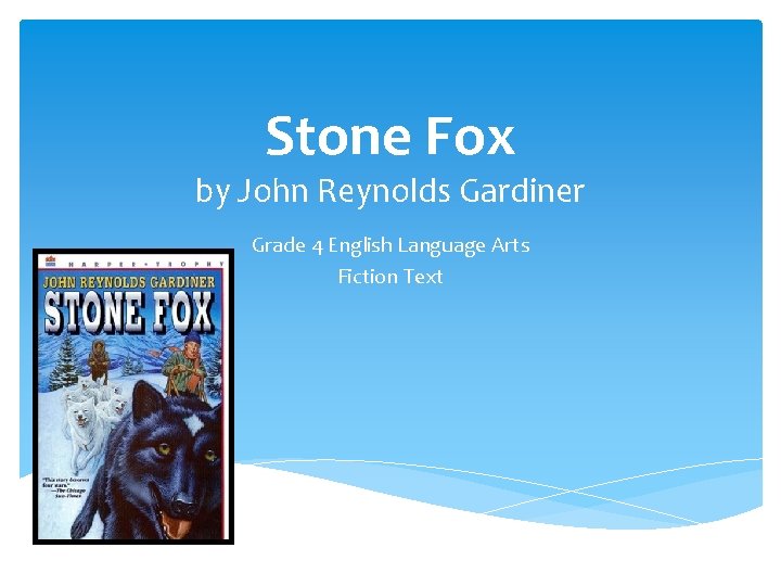 Stone Fox by John Reynolds Gardiner Grade 4 English Language Arts Fiction Text 