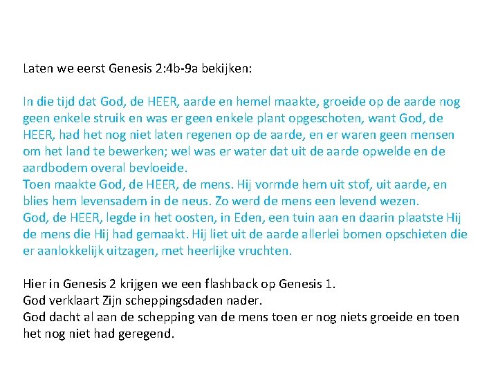 Laten we eerst Genesis 2: 4 b-9 a bekijken: In die tijd dat God,