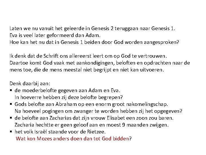 Laten we nu vanuit het geleerde in Genesis 2 teruggaan naar Genesis 1. Eva