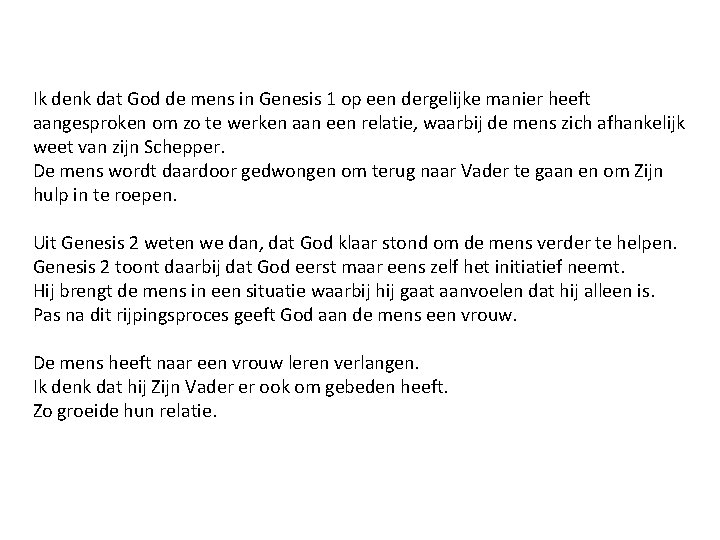 Ik denk dat God de mens in Genesis 1 op een dergelijke manier heeft