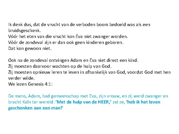 Ik denk dus, dat de vrucht van de verboden boom bedoeld was als een