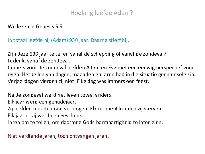 Hoelang leefde Adam? We lezen in Genesis 5: 5: In totaal leefde hij (Adam)
