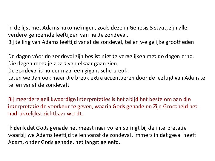 In de lijst met Adams nakomelingen, zoals deze in Genesis 5 staat, zijn alle