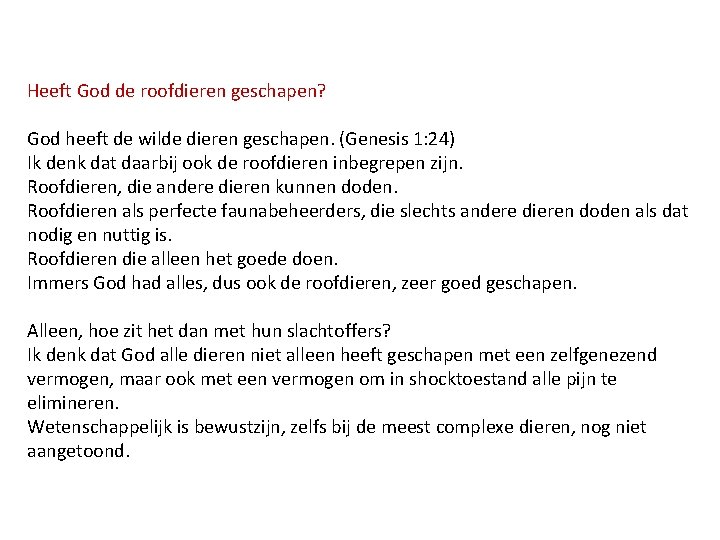 Heeft God de roofdieren geschapen? God heeft de wilde dieren geschapen. (Genesis 1: 24)