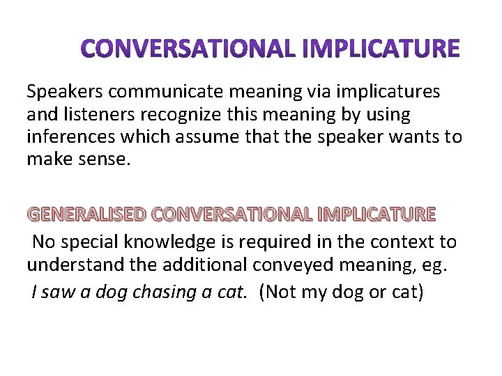 Speakers communicate meaning via implicatures and listeners recognize this meaning by using inferences which