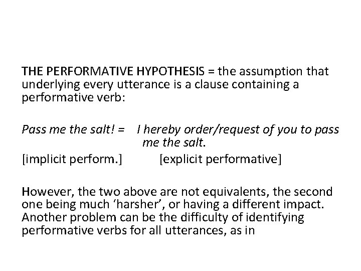 THE PERFORMATIVE HYPOTHESIS = the assumption that underlying every utterance is a clause containing