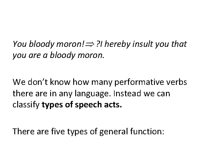 You bloody moron! ? I hereby insult you that you are a bloody moron.