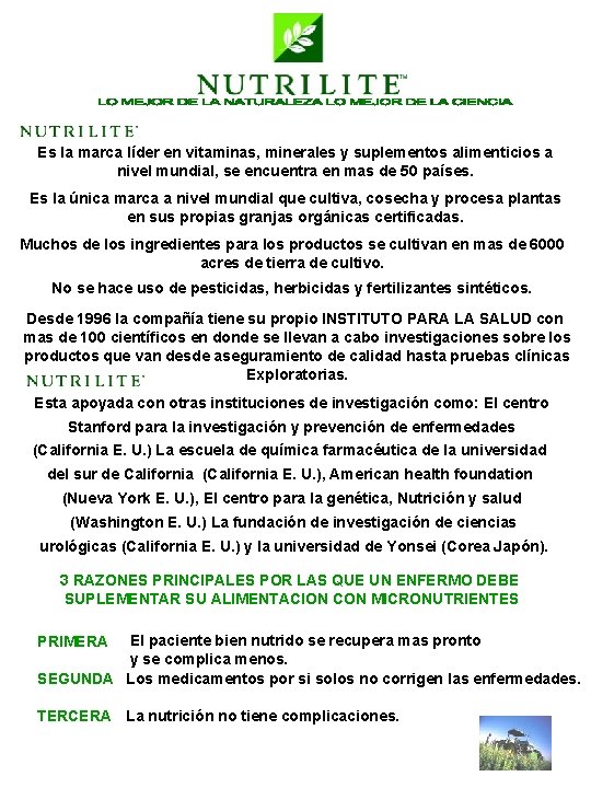 Es la marca líder en vitaminas, minerales y suplementos alimenticios a nivel mundial, se