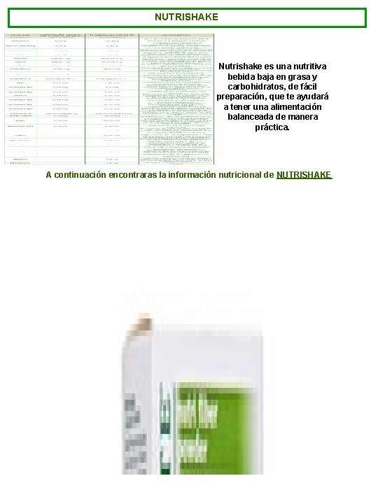 NUTRISHAKE Nutrishake es una nutritiva bebida baja en grasa y carbohidratos, de fácil preparación,