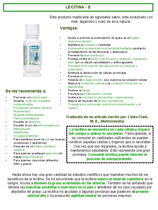 LECITINA - E Este producto masticable de agradable sabor, esta endulzado con miel, algarrobo