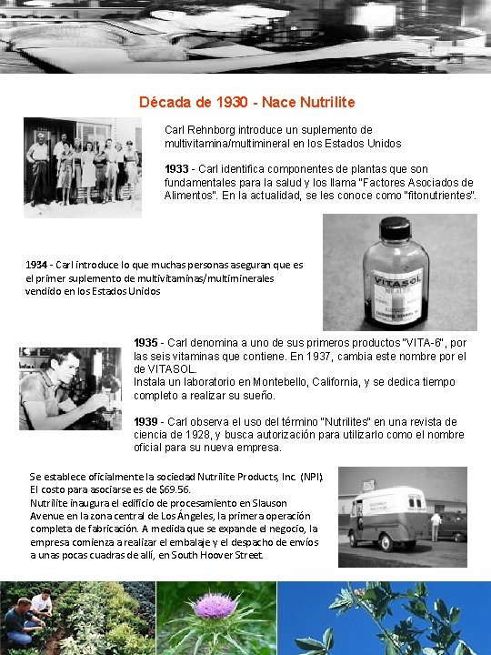 Década de 1930 - Nace Nutrilite Carl Rehnborg introduce un suplemento de multivitamina/multimineral en
