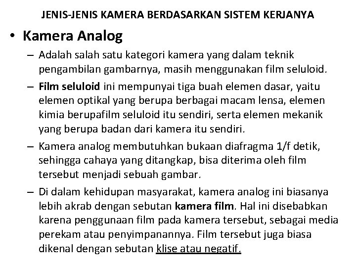 JENIS-JENIS KAMERA BERDASARKAN SISTEM KERJANYA • Kamera Analog – Adalah satu kategori kamera yang