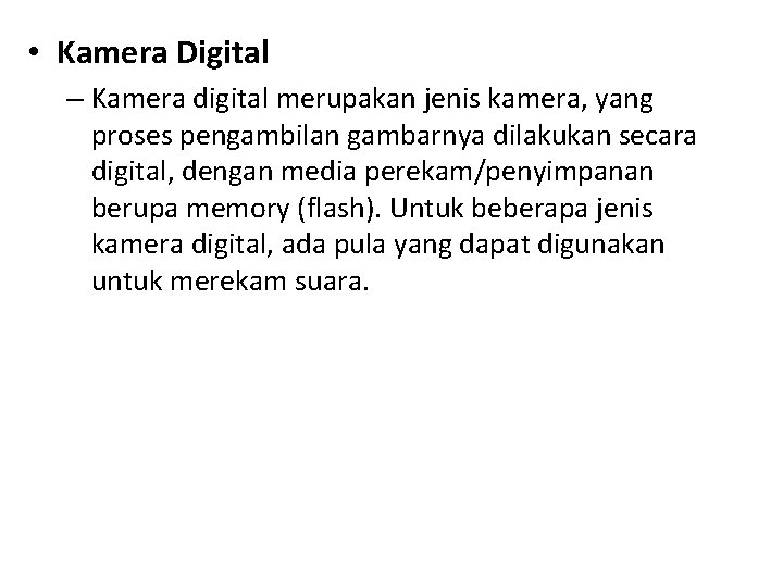  • Kamera Digital – Kamera digital merupakan jenis kamera, yang proses pengambilan gambarnya