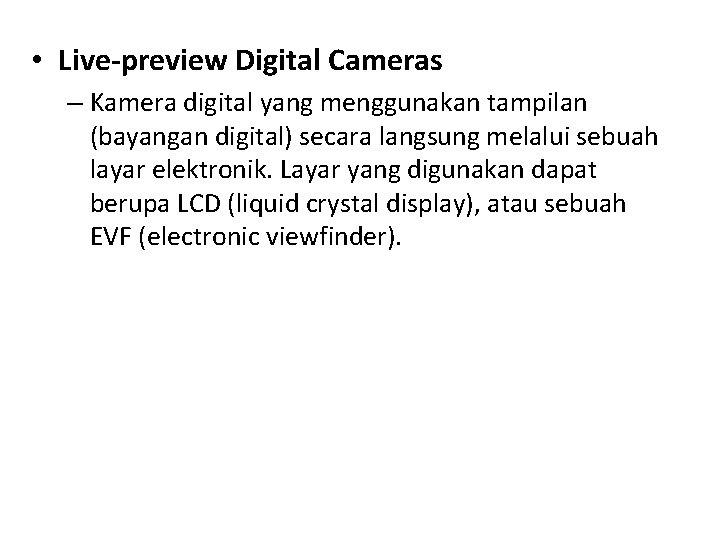  • Live-preview Digital Cameras – Kamera digital yang menggunakan tampilan (bayangan digital) secara