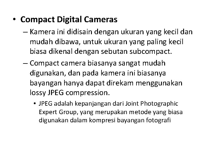  • Compact Digital Cameras – Kamera ini didisain dengan ukuran yang kecil dan