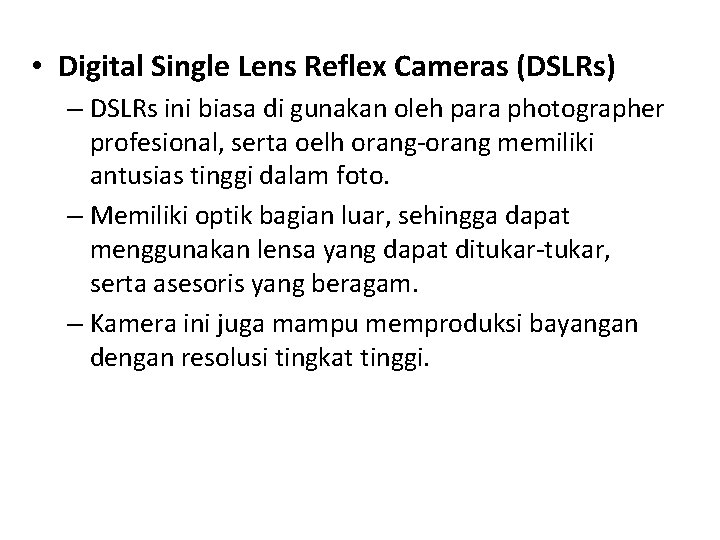  • Digital Single Lens Reflex Cameras (DSLRs) – DSLRs ini biasa di gunakan