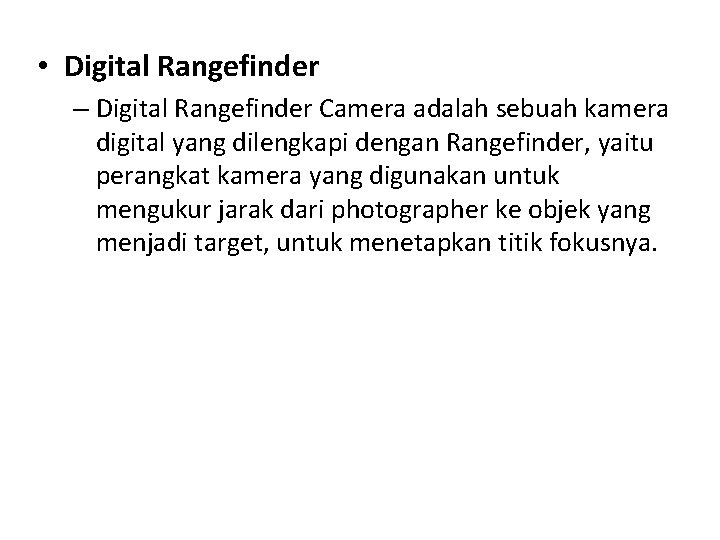  • Digital Rangefinder – Digital Rangefinder Camera adalah sebuah kamera digital yang dilengkapi