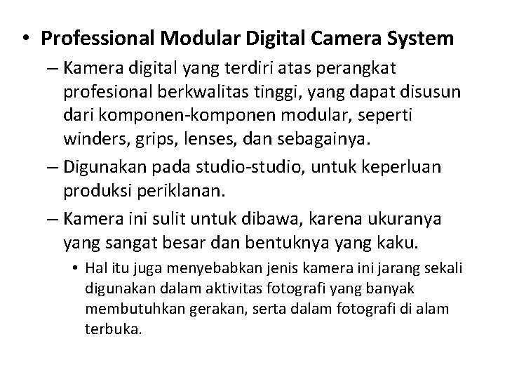  • Professional Modular Digital Camera System – Kamera digital yang terdiri atas perangkat