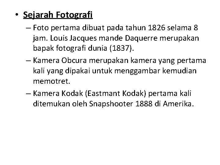  • Sejarah Fotografi – Foto pertama dibuat pada tahun 1826 selama 8 jam.
