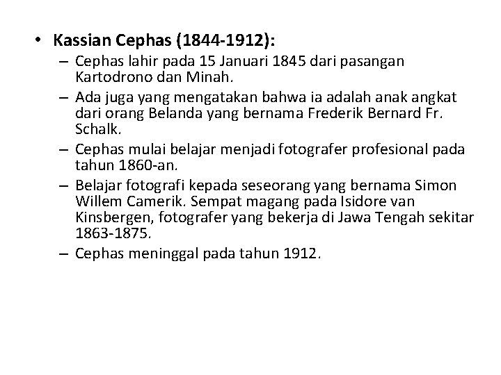  • Kassian Cephas (1844 -1912): – Cephas lahir pada 15 Januari 1845 dari