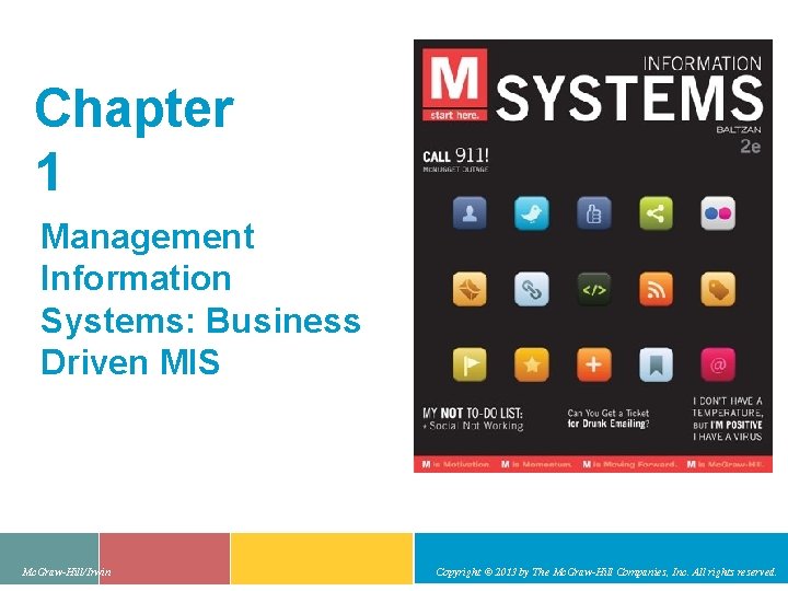 Chapter 1 Management Information Systems: Business Driven MIS Mc. Graw-Hill/Irwin Copyright © 2013 by