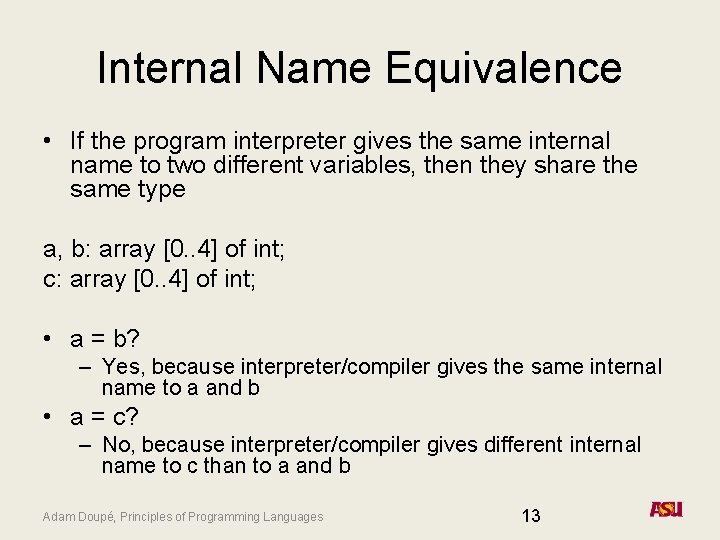 Internal Name Equivalence • If the program interpreter gives the same internal name to Internal Name Equivalence • If the program interpreter gives the same internal name to