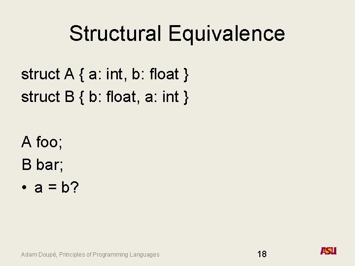 Structural Equivalence struct A { a: int, b: float } struct B { b: Structural Equivalence struct A { a: int, b: float } struct B { b: