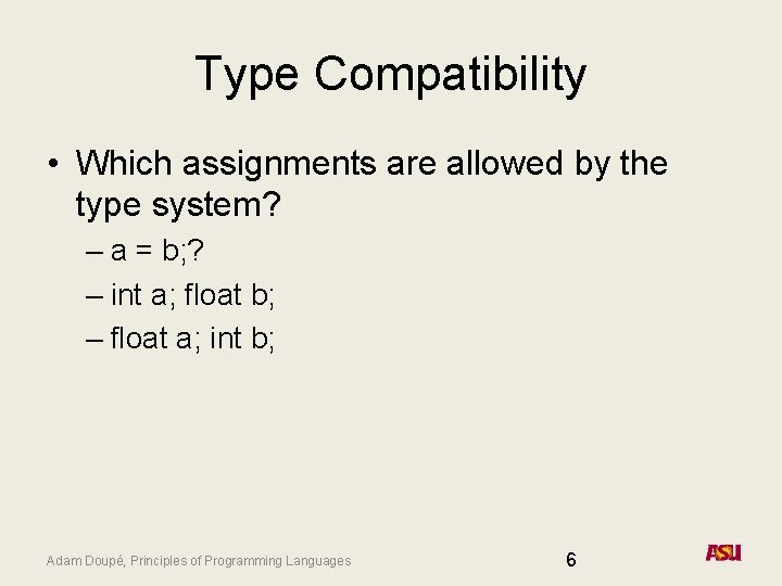 Type Compatibility • Which assignments are allowed by the type system? – a = Type Compatibility • Which assignments are allowed by the type system? – a =