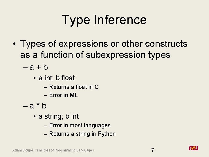Type Inference • Types of expressions or other constructs as a function of subexpression Type Inference • Types of expressions or other constructs as a function of subexpression