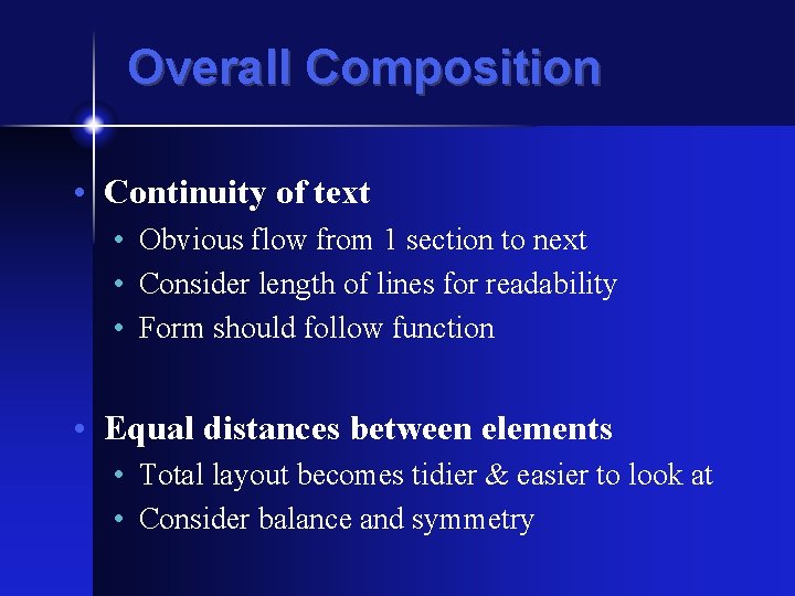 Overall Composition • Continuity of text • Obvious flow from 1 section to next