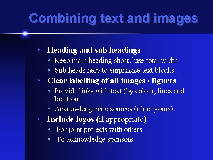 Combining text and images • Heading and sub headings • Keep main heading short