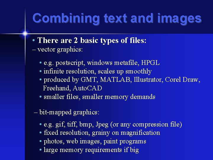 Combining text and images • There are 2 basic types of files: – vector