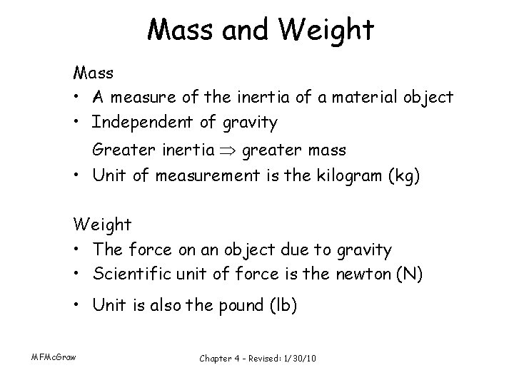 Mass and Weight Mass • A measure of the inertia of a material object