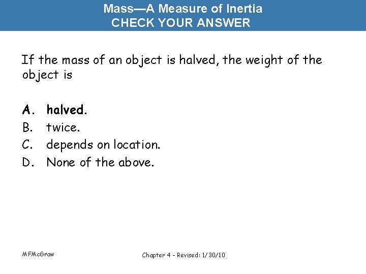 Mass—A Measure of Inertia CHECK YOUR ANSWER If the mass of an object is