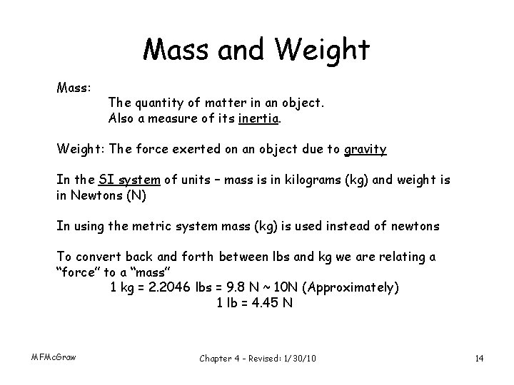 Mass and Weight Mass: The quantity of matter in an object. Also a measure