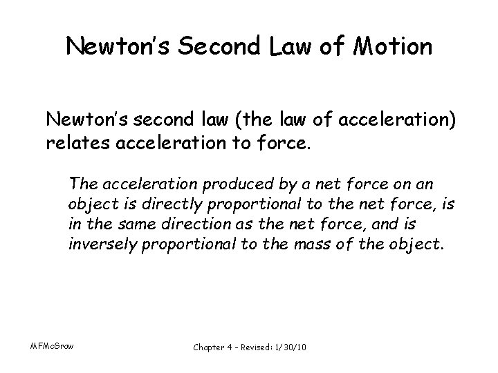 Newton’s Second Law of Motion Newton’s second law (the law of acceleration) relates acceleration