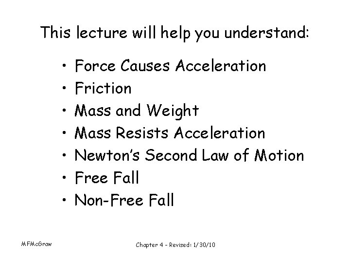 This lecture will help you understand: • • MFMc. Graw Force Causes Acceleration Friction